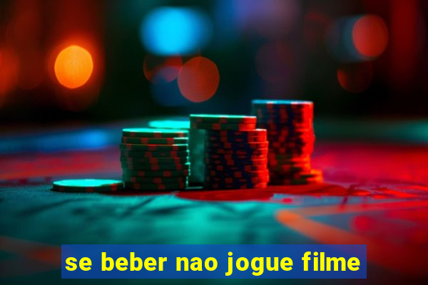 se beber nao jogue filme